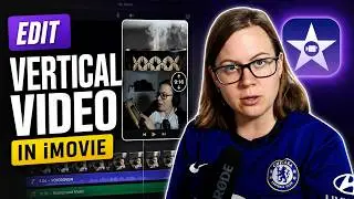 How To Edit Vertical Video in iMovie?