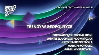 Campus Polska Przyszłości: Trendy w geopolityce