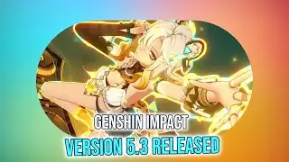 5.3 Update Teaser: Genshin Impact's Big Changes and New Features!