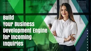 How to Build your Business Development Engine to Generate Incoming Inquiries