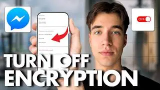How To Turn Off End-To-End Encryption On Facebook Messenger (Full Guide 2026)