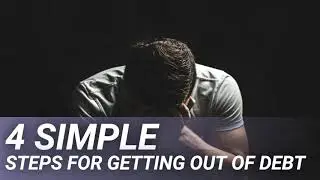 4 Simple Steps for Getting Out of Debt
