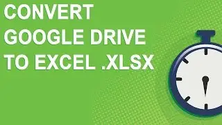 Convert Google Drive To Excel .xlsx