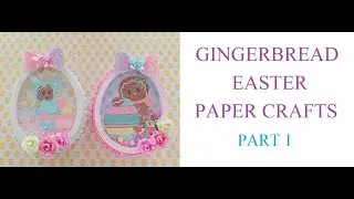 Easter Paper Crafts | GINGERBREAD EASTER Paper Crafts