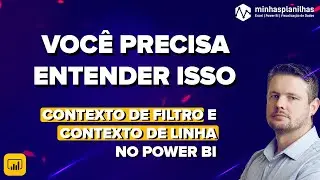 Contextos de Avaliação no Power BI. Contexto de Filtro e Contexto de Linha