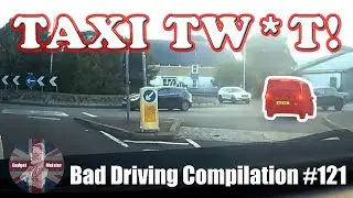 UK Dash Cam Bad Drivers & Observations - Compilation 121