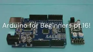 Arduino for Beginners pt.16!