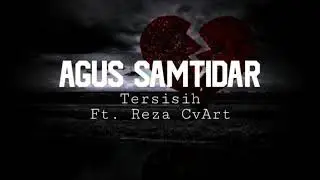 Agus Samtidar - Tersisih Ft. Reza CvArt (Music Video) [Remake]