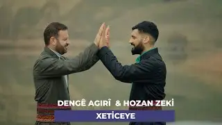 Denge Agıri & Hozan Zeki - Xeticeye