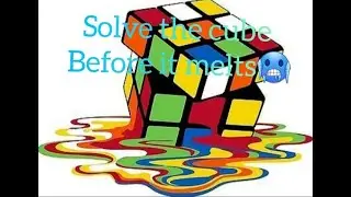Challenge : Melt the cube