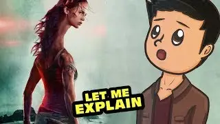 Tomb Raider (2018) - Let Me Explain