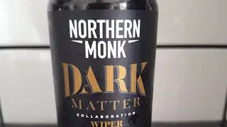 900. Northern Monk Wyper & True Dark Matter Stout 8.4% ENGLAND 🏴󠁧󠁢󠁥󠁮󠁧󠁿