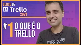 O que é o TRELLO? | Aula 01 | Curso de Trello 2023