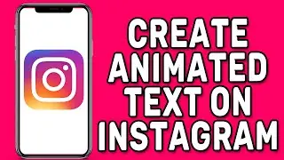 How to Create Animated Text on Instagram Stories