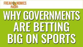 640. Why Governments Are Betting Big on Sports | Freakonomics Radio