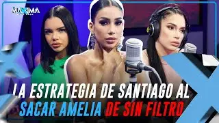 LA ESTRATEGIA DE SANTIAGO AL SACAR AMELIA DE SIN FILTRO