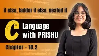 18.2 Conditional Statements (if else, ladder if, nested if else) in C | | C Language Complete Course