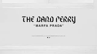The Band Perry - MARFA PRADA (Official Audio)