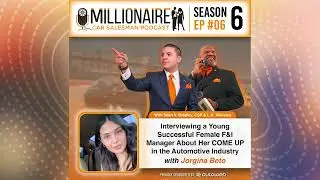 EP 6:06 - Interviewing Young Successful Female F&I Manager & Her COME UP in the Automotive Industry