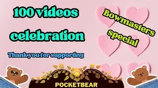 [ PocketBear 100 videos celebration ] Bowmasters | 