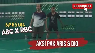 SPESIAL ABC VS RBC | AKSI PAK ARIS & DIO #badmintonindonesia