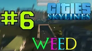 WEED für das JUNGA-Thal | Cities Skylines [DEUTSCH] #6