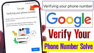 Verifying Your Phone NumberGoogle Problem | Google Verify Your 