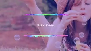 Mahi_Ve_(Remix)__