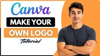 How To Make Your Own LOGO With Canva (Easiest Way) (2026 Guide)