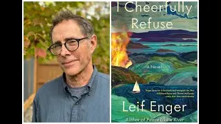 Leif Enger Searches for Hope and Healing in his New Novel, "I Cheerfully Refuse"