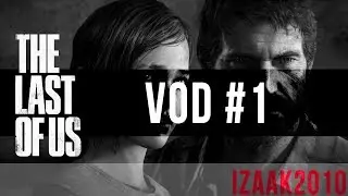 The Last of Us: Stream VOD [Part 1] | June 02, 2018
