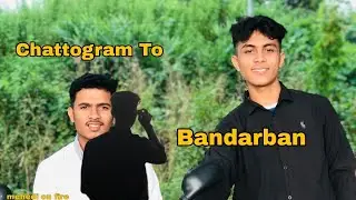 Chattogram To Bandarban Milonchori | vlog-3 | Mehedi on Fire