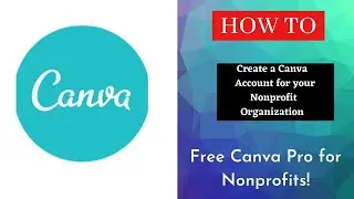 How to Create a free CANVA Pro Account for your Nonprofit Organization!