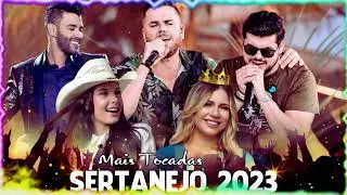 Melhores Musicas 2023 🎼 Sertanejo 2023 Mais Tocadas 🎼 As Melhores Do Sertanejo Universitário