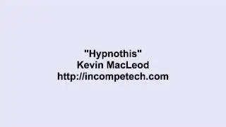 Kevin MacLeod ~ Hypnothis