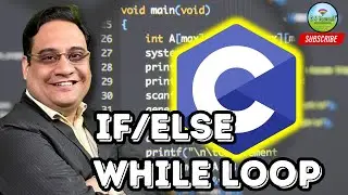 if-else | while Loops | C Language | ITP | GGSIPU | Hindi