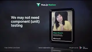 Vue.js Nation 2024: We may not need component (unit) testing by Maya Shavin