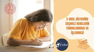 E-Okul Sistemine Seçmeli Derslerin Tanımlanması ve İşlenmesi