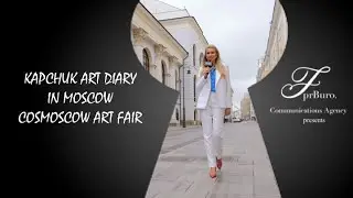 Kapchuk Art Diary – Cosmoscow Art Fair | Natalia Kapchuk