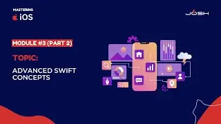 Module 3 (Part 2) : Advanced Swift Concepts