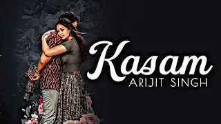 KASAM LYRICS – ARIJIT SINGH 