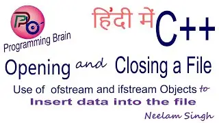 Opening , Closing and Inserting Data into the File  with Example in C++ by Programming Brain.