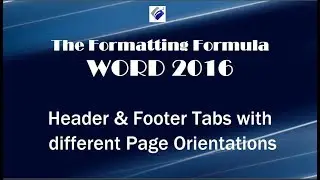Word 2016   Header and Footer Tabs with Different Page Orientations