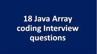 18 Java array coding interview questions