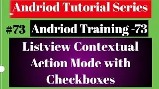 Android tutorial (2018) - 73 - ListView Contextual Action Mode with Checkbox