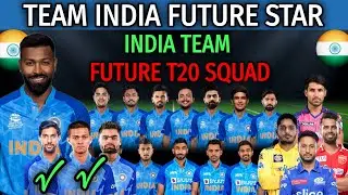India Team Future Star | Team India Future T20 Squad | Future T20 Best Squad for India Team
