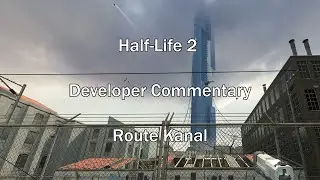 HL2 Developer Commentary Part 3 (Route Kanal)