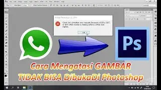 Cara Mengatasi Gambar Yang TIDAK BISA Di Buka Di Photoshop Dari Whatsapp - How to FIX
