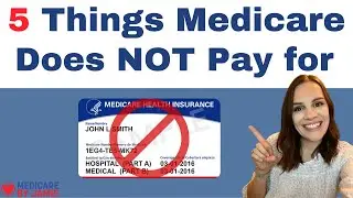5 Things Medicare Does NOT Cover! Understanding Medicare Coverage!