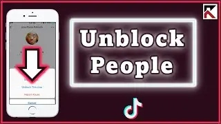 How To Unblock People On TikTok